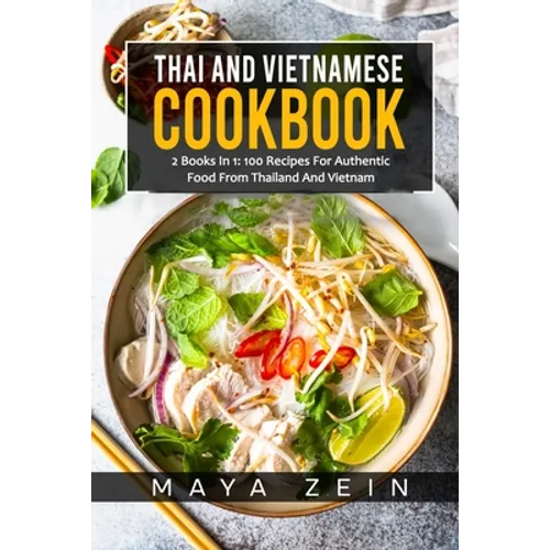 Thai And Vietnamese Cookbook: 2 Books In 1: 100 Recipes For Authentic Asian Food - Paperback