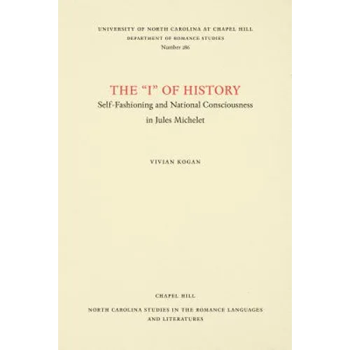 The I of History: Self-Fashioning and National Consciousness in Jules Michelet - Paperback