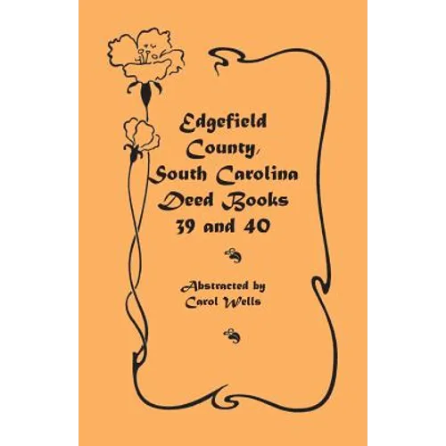 Edgefield County, South Carolina Deed Books 39 and 40 - Paperback