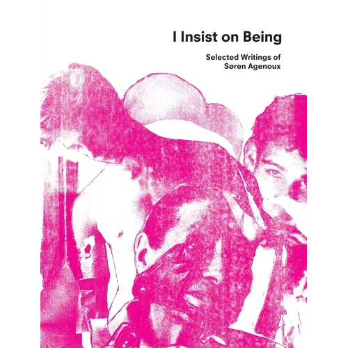 I Insist on Being: Selected Writings of Søren Agenoux - Paperback