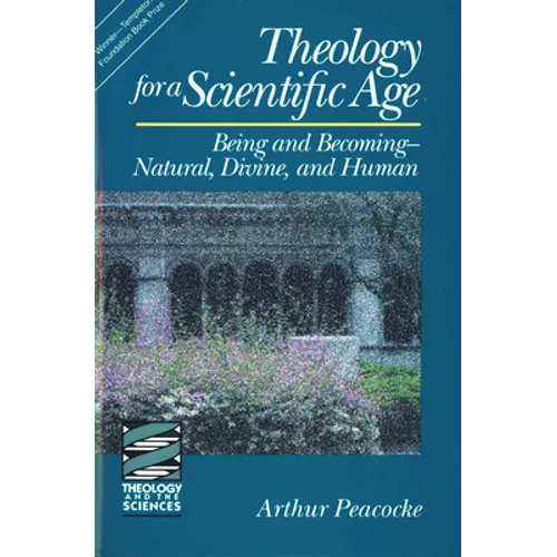Theology for a Scientific Age: Being and Becomingnatural, Divine, and Human - Paperback