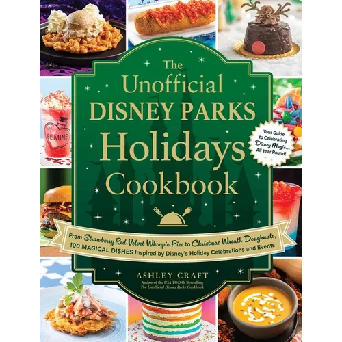 The Unofficial Disney Parks Holidays Cookbook: From Strawberry Red Velvet Whoopie Pies to Christmas Wreath Doughnuts, 100 Magical Dishes Inspired by D - Hardcover