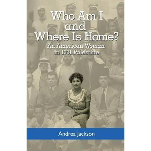 Who Am I and Where Is Home?: An American Woman in 1931 Palestine - Paperback