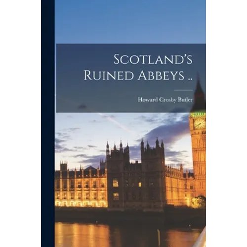 Scotland's Ruined Abbeys .. - Paperback