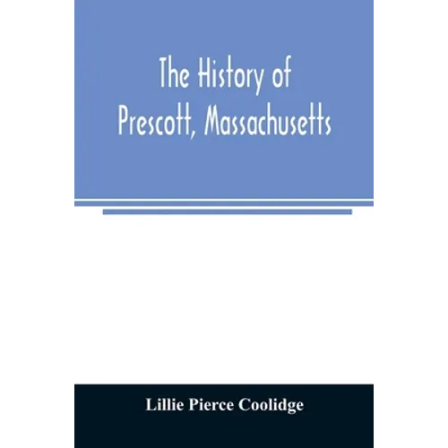 The history of Prescott, Massachusetts; one of four townships in the Swift River Valley which was "born, lived and died" to make way for Metropolitan - Paperback