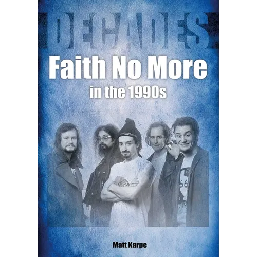 Faith No More in the 1990s: Decades - Paperback