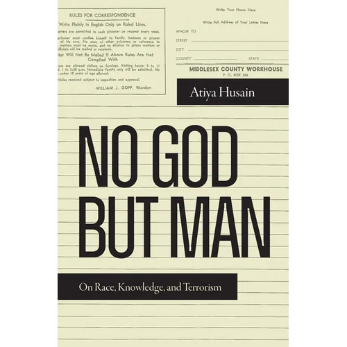 No God But Man: On Race, Knowledge, and Terrorism - Paperback