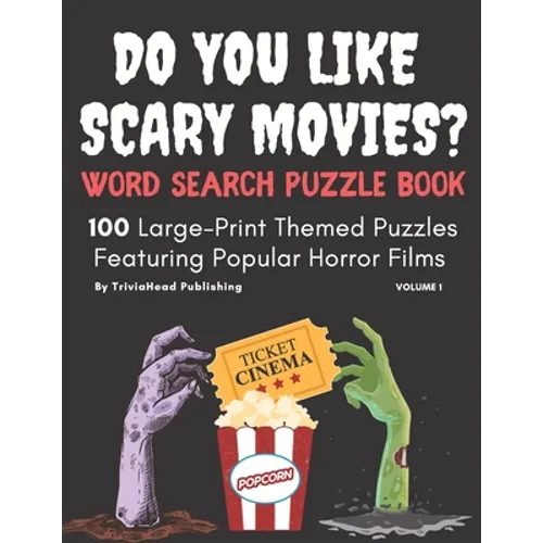 DO YOU LIKE SCARY MOVIES? Word Search Puzzle Book, Volume 1: 100 Large-Print Themed Puzzles Featuring Popular Horror Films - Paperback