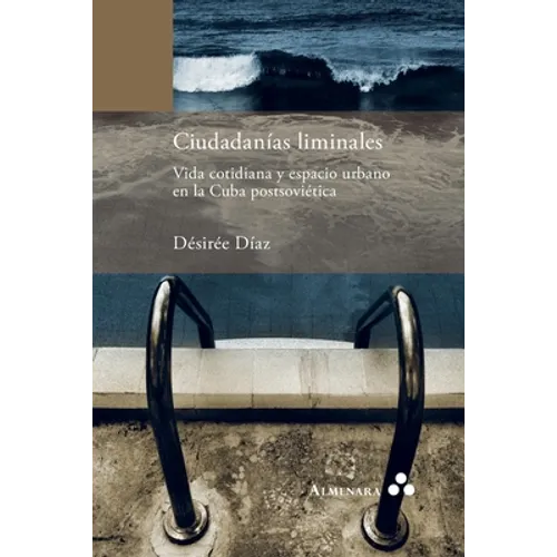 Ciudadanías liminales. Vida cotidiana y espacio urbano en la Cuba postsoviética - Paperback