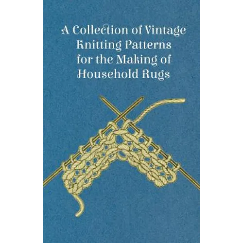 A Collection of Vintage Knitting Patterns for the Making of Household Rugs - Paperback