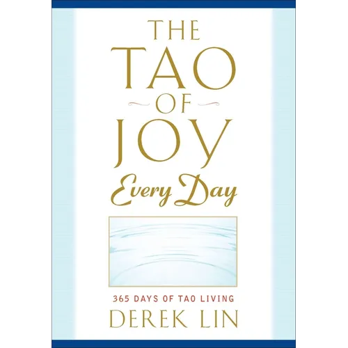 The Tao of Joy Every Day: 365 Days of Tao Living - Paperback