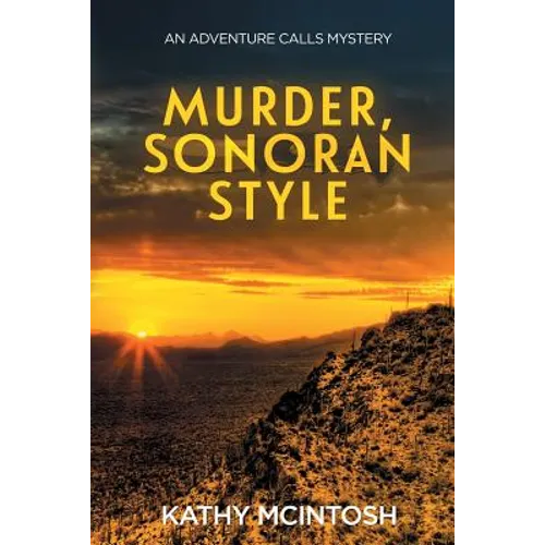 Murder, Sonoran Style: An Adventure Calls Mystery - Paperback