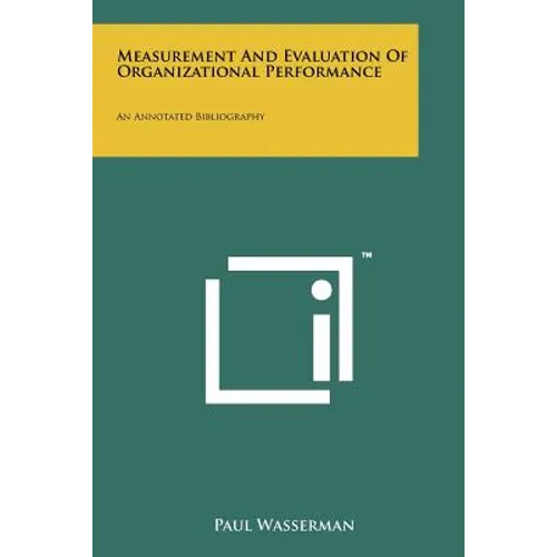 Measurement And Evaluation Of Organizational Performance: An Annotated Bibliography - Paperback