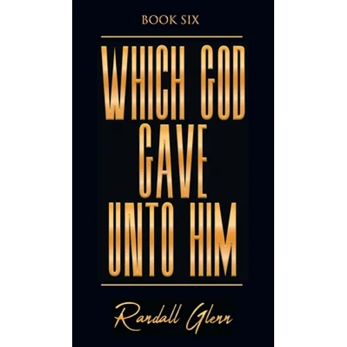 Which God Gave Unto Him - Hardcover