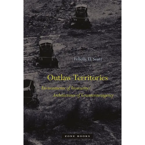 Outlaw Territories: Environments of Insecurity/Architecture of Counterinsurgency - Hardcover