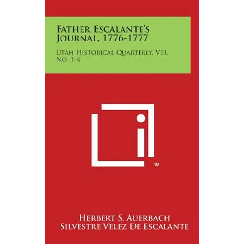 Father Escalante's Journal, 1776-1777: Utah Historical Quarterly, V11, No. 1-4 - Hardcover