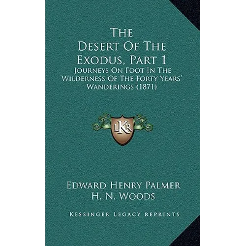 The Desert Of The Exodus, Part 1: Journeys On Foot In The Wilderness Of The Forty Years' Wanderings (1871) - Paperback