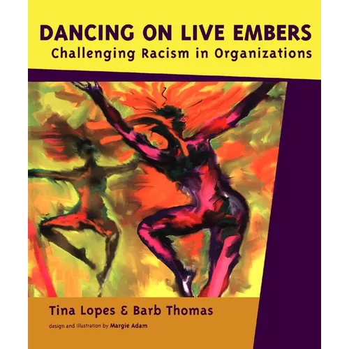 Dancing on Live Embers: Challenging Racism in Organizations - Paperback