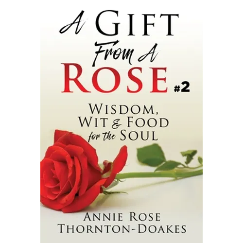 A Gift From A Rose #2: Wisdom, Wit & Food for the Soul - Paperback