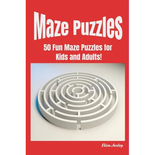 Maze Puzzles: 50 Fun Maze Puzzles for Kids and Adults! - Paperback