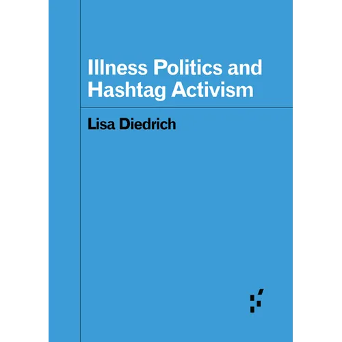 Illness Politics and Hashtag Activism - Paperback
