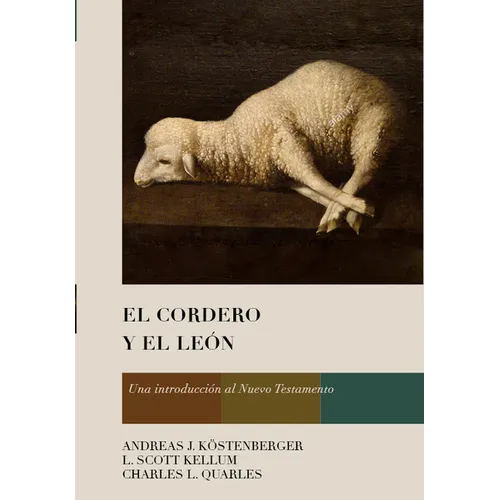 El Cordero Y El León: Una Introducción Al Nuevo Testamento - Hardcover
