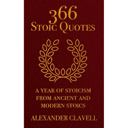 366 Stoic Quotes: A Year Of Stoicism From Ancient And Modern Stoics - Paperback