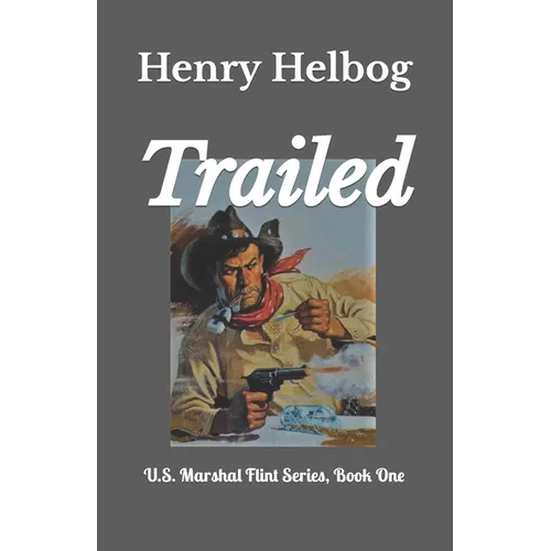 Trailed: U.S. Marshal Flint Series Book One - Paperback