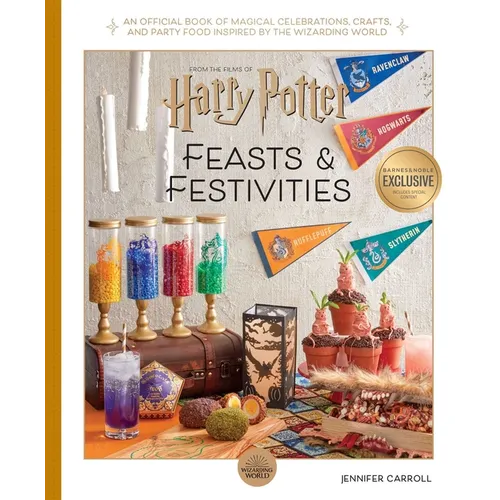 Harry Potter: Feasts & Festivities: An Official Book of Magical Celebrations, Crafts, and Party Food Inspired by the Wizarding World - Hardcover