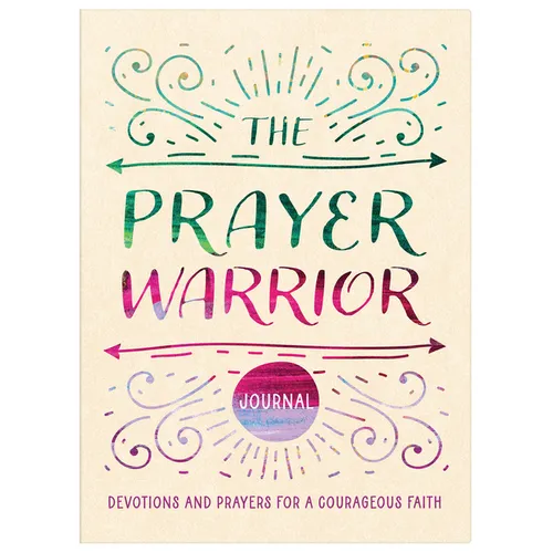 The Prayer Warrior Journal: Devotions and Prayers for a Courageous Faith - Paperback