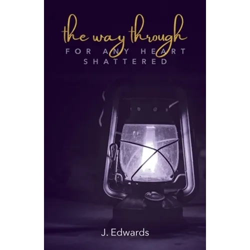 The Way Through: For Any Heart Shattered - Paperback