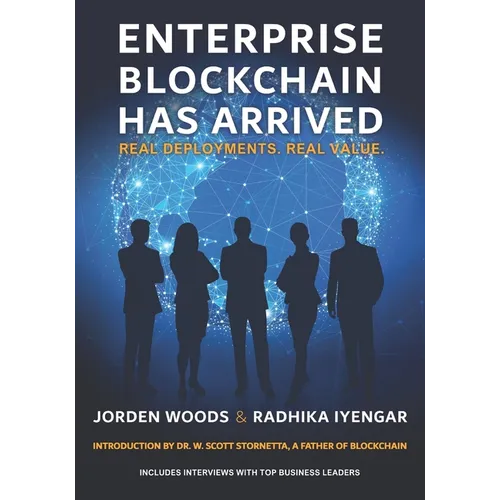 Enterprise Blockchain Has Arrived: Real Deployments. Real Value. - Paperback