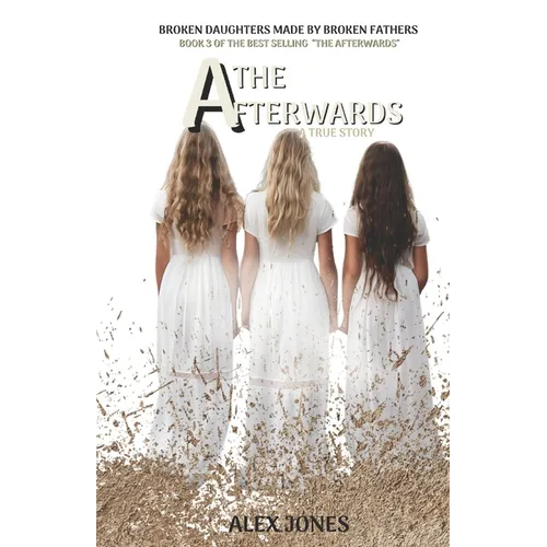 The Afterwards: Broken Daughters made by Broken Fathers - Paperback