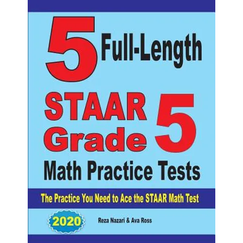 5 Full-Length STAAR Grade 5 Math Practice Tests: The Practice You Need to Ace the STAAR Math Test - Paperback