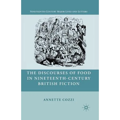 The Discourses of Food in Nineteenth-Century British Fiction - Paperback