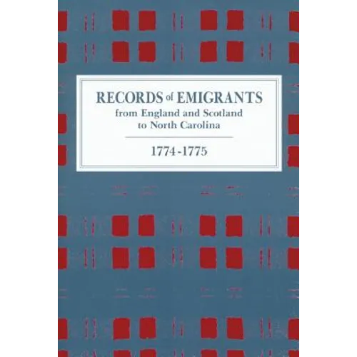 Records of Emigrants from England and Scotland to North Carolina, 1774-1775 - Paperback