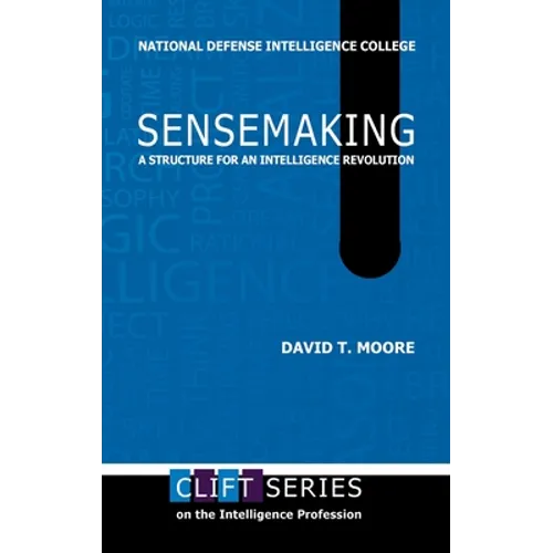Sensemaking: A Structure for an Intelligence Revolution - Hardcover