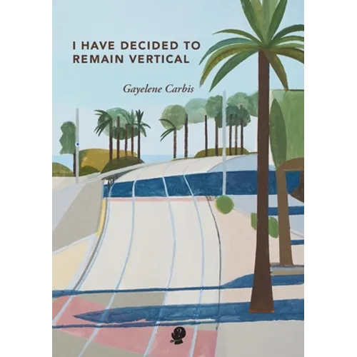 I Have Decided To Remain Vertical - Paperback