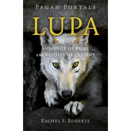 Pagan Portals - Lupa: She-Wolf of Rome and Mother of Destiny - Paperback