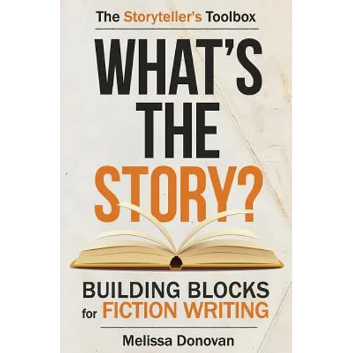 What's the Story? Building Blocks for Fiction Writing - Paperback