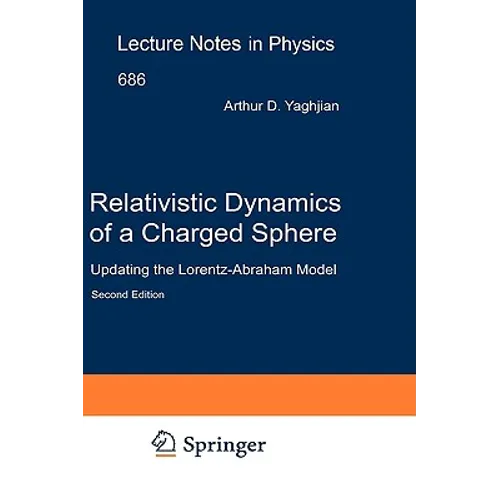 Relativistic Dynamics of a Charged Sphere: Updating the Lorentz-Abraham Model - Hardcover