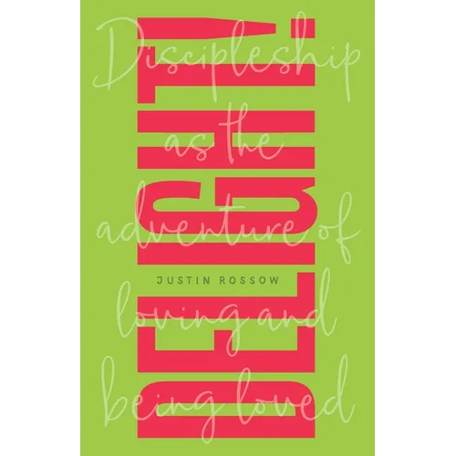 Delight!: Discipleship as the Adventure of Loving and Being Loved - Paperback