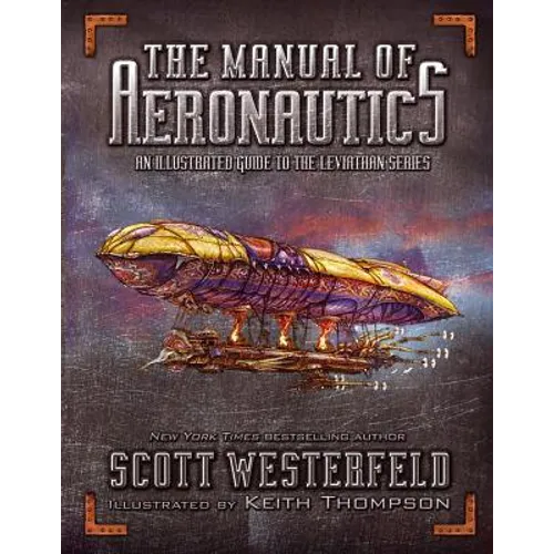 The Manual of Aeronautics: An Illustrated Guide to the Leviathan Series - Hardcover
