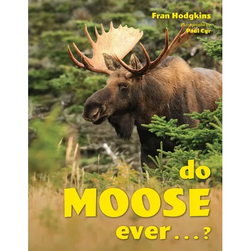 Do Moose Ever . . .? - Hardcover