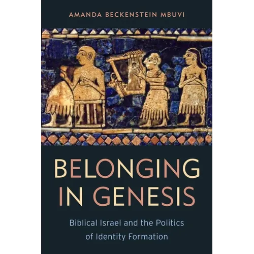 Belonging in Genesis: Biblical Israel and the Politics of Identity Formation - Paperback