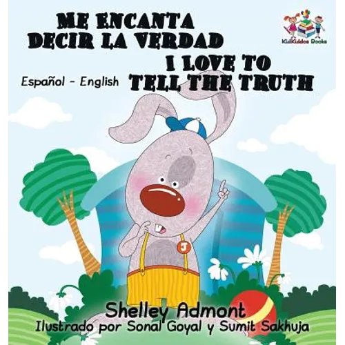 Me Encanta Decir la Verdad I Love to Tell the Truth I Love to Tell the Truth: Spanish English - Hardcover