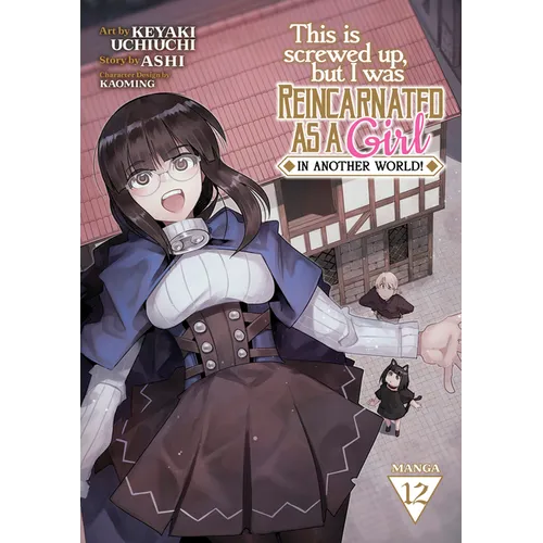 This Is Screwed Up, But I Was Reincarnated as a Girl in Another World! (Manga) Vol. 12 - Paperback