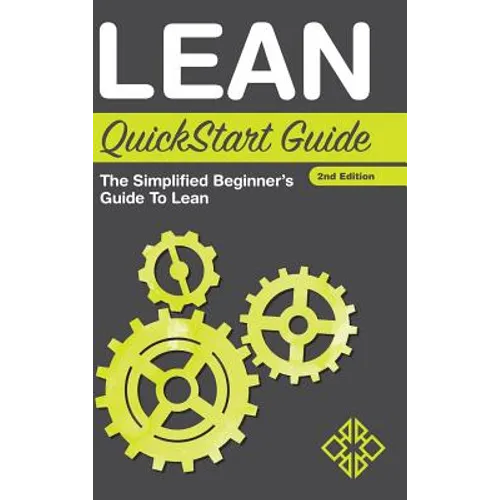 Lean QuickStart Guide: The Simplified Beginner's Guide to Lean - Hardcover