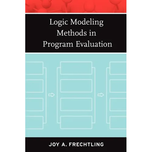 Logic Modeling Methods in Program Evaluation - Paperback