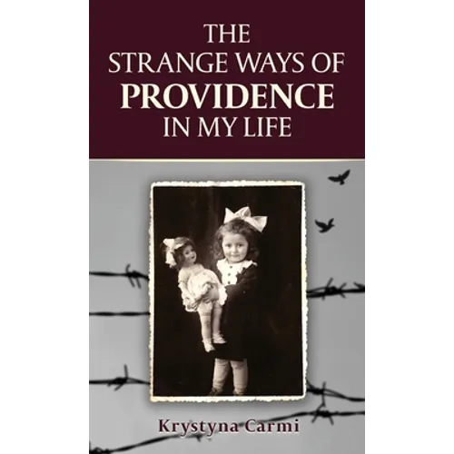 The Strange Ways of Providence In My Life: An Amazing WW2 Survival Story - Hardcover